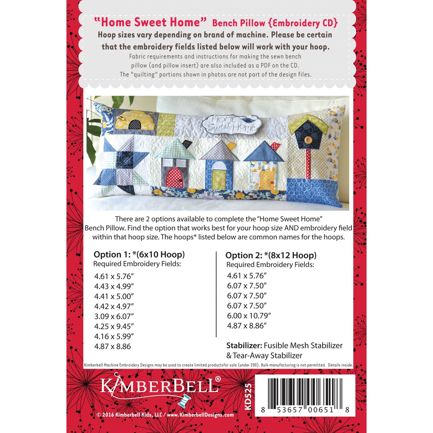 This Home Sweet Home Bench Pillow for Machine Embroidery (KD525) by Kimberbell is the perfect accent for your home. Photo features the package back cover and features the completed bench pillow along with hooping options.