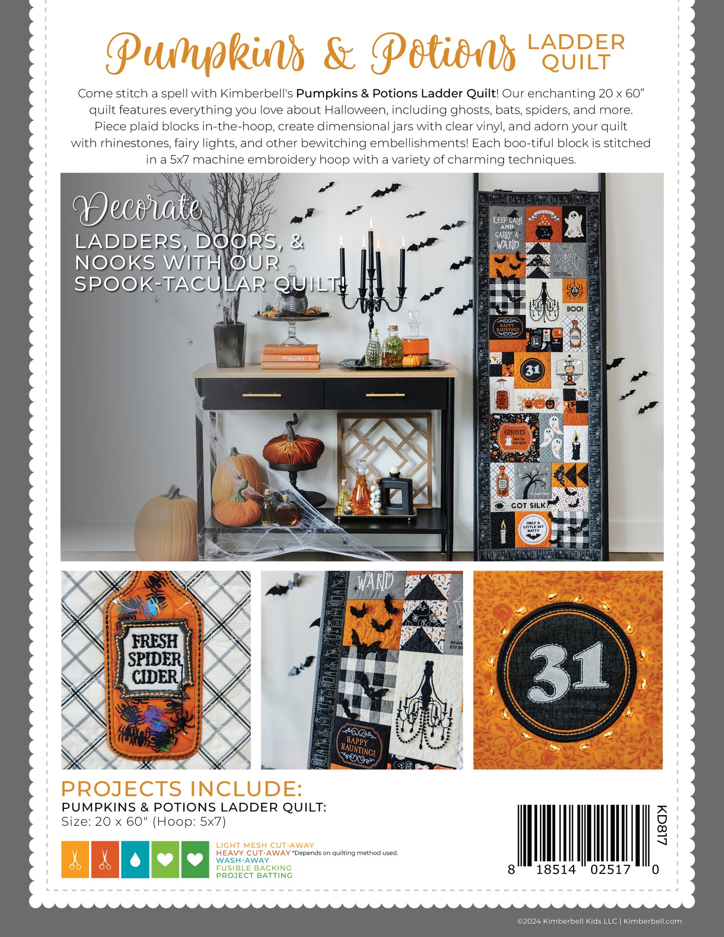 Come and stitch a spell with Kimberbell's Pumpkin &amp; Potions Ladder Quilt for machine embroidery (KD817). The enchanting 20 x 60" quilt features everything you love about Halloween, including ghosts, bats, spiders, and more. Photo features the back cover of the pattern and photo shows details of bottle with vinyl and filled with spiders , 3-D bats, and the number 31 surrounded by fairy lights.